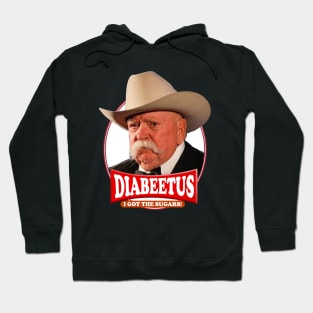 Diabeetus  I got the sugars / Wilford Brimley Hoodie